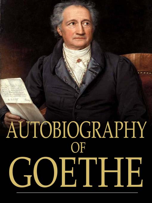 Title details for Autobiography of Goethe by Johann Wolfgang von Goethe - Available